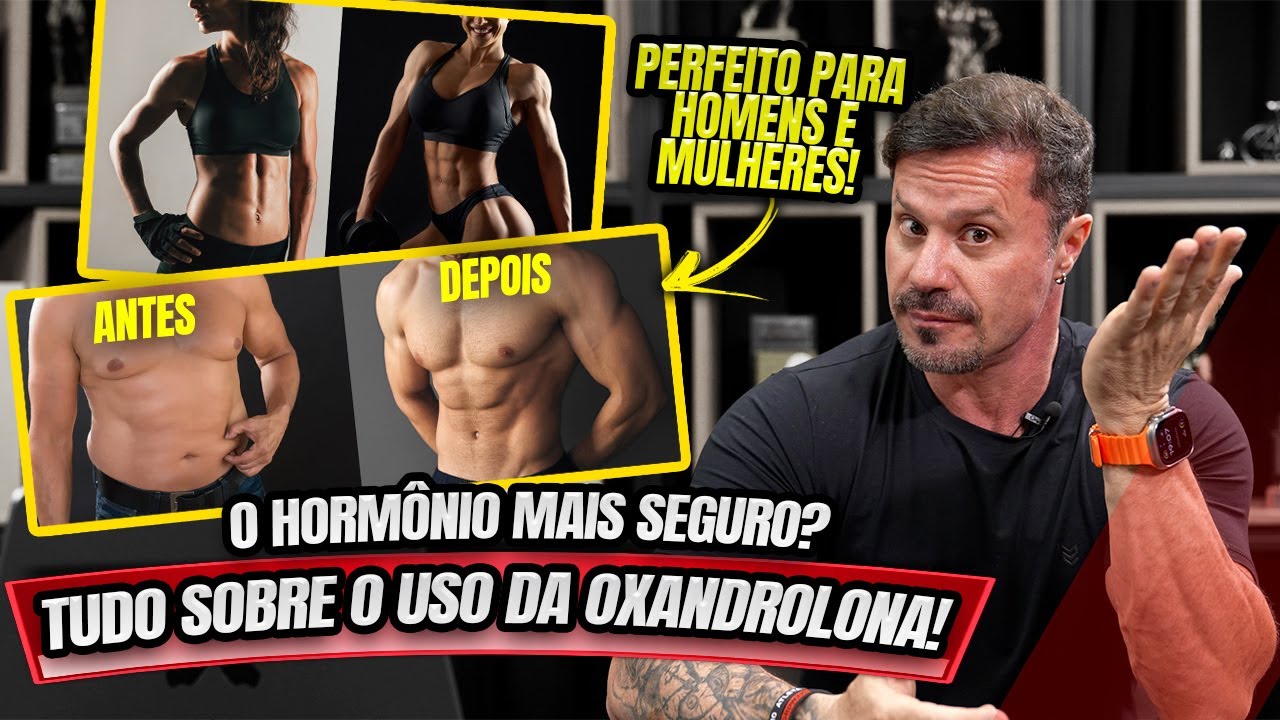 O HORMÔNIO MAIS SEGURO? TUDO SOBRE O USO DA OXANDROLONA!