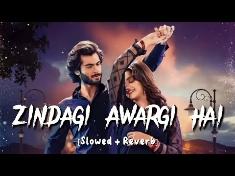 Zindagi Awargi Hai (Slowed + Reverb) | Haroon Kadwani - Zara Noor Abbas | MD Izhar YouTube