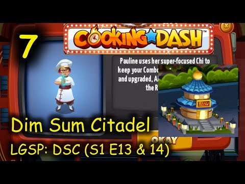LGSP: DSC - Part 7 (S1 E13 & 14) = Pauline is here!!! (Cooking Dash - Dim Sum Citadel)