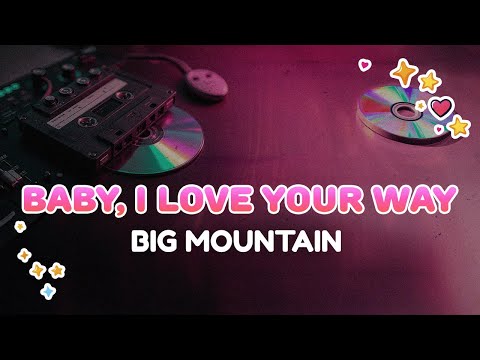 Big Mountain - Baby, I Love Your Way | Lyrics