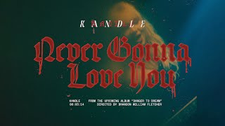 Kandle – “Never Gonna Love You”