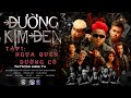 ĐƯỜNG KIM ĐEN TẬP 1 NGỰA QUEN ĐƯỜNG CŨ PHƯƠNG ROCK ĐÔNG ĐẶNG LÊ DƯƠNG THANH
