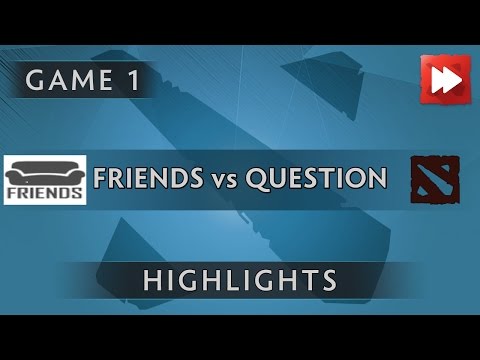 Friends vs Question Mark [Game 1] Royal Arena - Dota Highlights