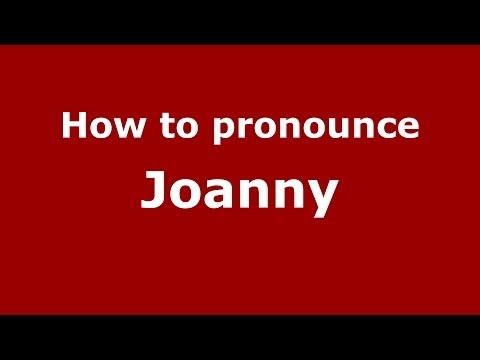 How to pronounce Joanny