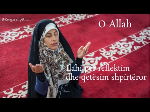 Ilahi – O Allah / Ilahi për reflektim dhe qetësim shpirtëror