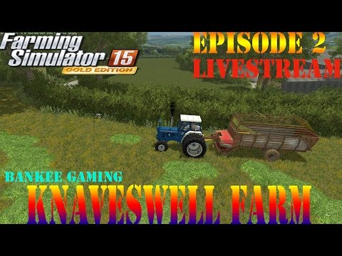 Farming Simulator 15 Knaveswell Farm Episode 2 First day of work on the new farm