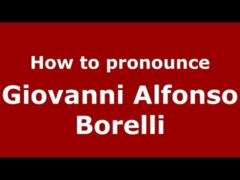 How to pronounce Giovanni Alfonso Borelli (Italian/Italy) - PronounceNames.com