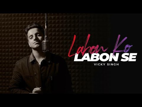 Labon Ko Labon Se - Vicky Singh | Cover