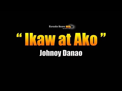 IKAW AT AKO - Johnoy Danao (Karaoke)