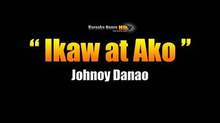 IKAW AT AKO - Johnoy Danao (Karaoke)