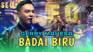 Download lagu BADAI BIRU - GERRY MAHESA - SEO MUSIC [ LIVE KUTOREJO MOJOKERTO ] mp3