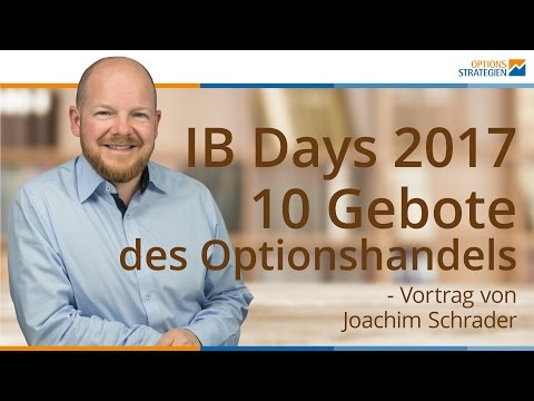 IB Days 2017 - 10 Gebote des Optionshandels - Kompletter Vortrag von Joachim Schrader