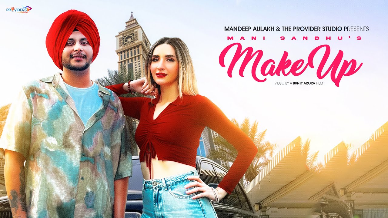 Make Up Lyrics | Mani Sandhu
