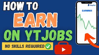 EARN Per Hour 🤑On YTJOBS (Without Skills) Here's how.....