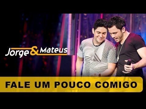 Fale Um Pouco Comigo - Jorge e Mateus