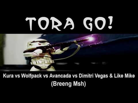 Kura vs Wolfpack vs Avancada vs Dimitri Vegas & Like Mike - Tora Go! (Breeng Msh)