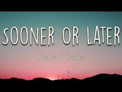 Years & Years - Sooner Or Later (Lyrics) | You're a heartbreaker you'll be the death of me