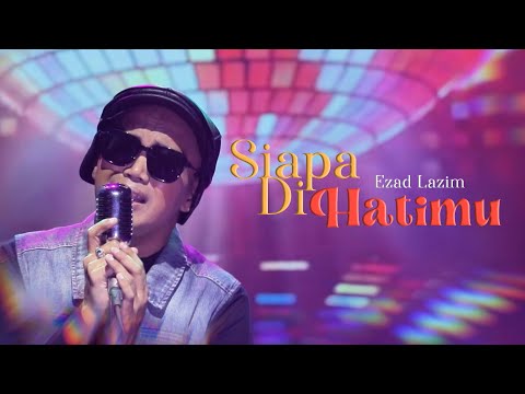Ezad Lazim - Siapa Di Hatimu (Official Music Video)