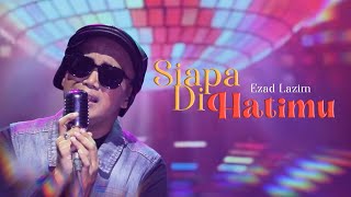 Download lagu Ezad Lazim - Siapa Di Hatimu mp3 Download lagu Ezad Lazim - Siapa Di Hatimu mp3