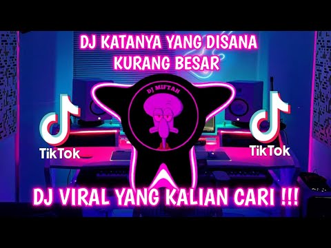 DJ KATANYA YANG DISANA KURANG BESAR || DJ TIKTOK TERBARU 2023 MUNGKIN DIA BOSAN