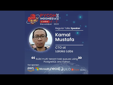 PyCon ID 2021 | Build multi-tenant task queues using PostgreSQL and Python | Kamal Mustafa