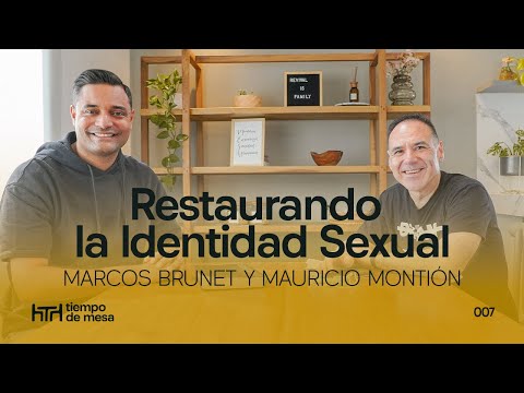 TIEMPO DE MESA 007: Restaurando la Identidad Sexual – Marcos Brunet y Mauricio Montion