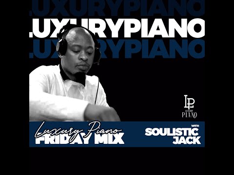 Luxury Piano Friday mix by SoulisticJack