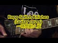One Hour Rapp Snitch Knishes Guitar Cover 1時間耐久