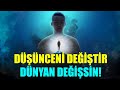 DÜŞÜNCENİ DEĞİŞTİR DÜNYAN DEĞİŞSİN! #mistikyol #çekimyasası