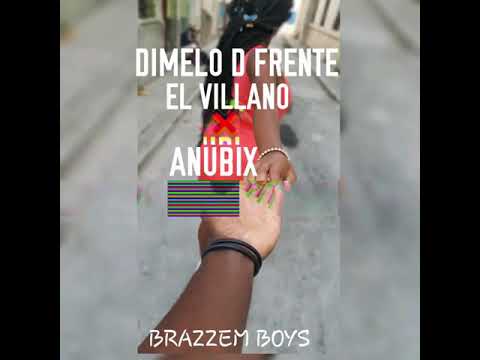 DIMELO D FRENTE-EL VILLANO X ANUBIX