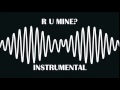 Arctic Monkeys - R U Mine? (Official Instrumental ...