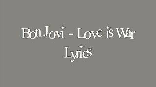 Bon Jovi - Love is War (Lyrics)