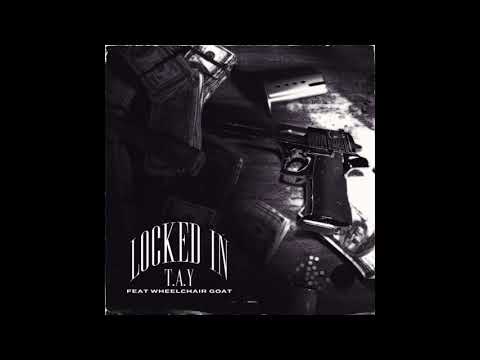T.A.Y - Locked In (feat. Wheelchair Goat)