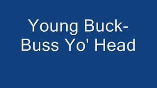Young Buck - Buss Yo&#39; Head