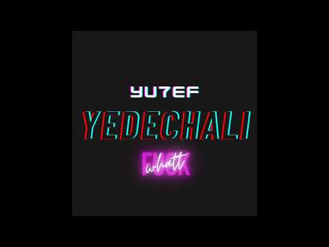 yu7ef - Yedechali (Official Audio)