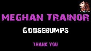 Meghan Trainor - Goosebumps [ Lyrics ]