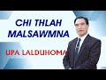 Upa Lalduhoma Sermon - Chi  thlah Malsawmna