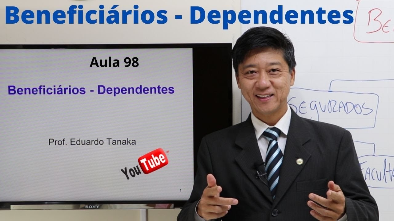 Beneficiários - Dependentes - Direito Previdenciário  Aula 98  -  Professor Eduardo Tanaka