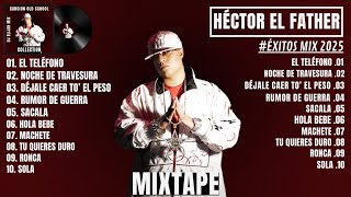 Héctor El Father Mix 2025 | BEST OF HÉCTOR EL FATHER MIX
