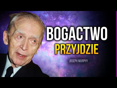 POSŁUCHAJ TEGO NAGARNIA PRZEZ 27 MINUT, A DOBROBYT I WSZYSTKO INNE PRZYJDZIE – JOSEPH MURPHY