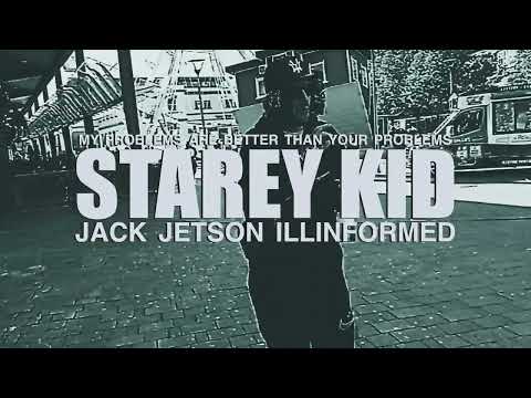 Jack Jetson & Illinformed - Starey Kid