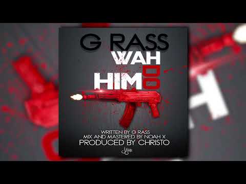 G Rass - Wah Do Him