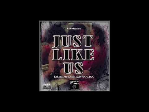 Just Like Us by Tray Da Baker , BabyPooc , A.Gee , Doc