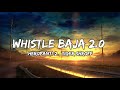 WHISTLE BAJA 2 0 Lyrics Neeti Mohan Mika Singh Lyrical Video MW TOP Unique Entertainment
