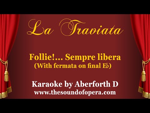 LA TRAVIATA KARAOKE 09 - Follie!… Sempre libera (Aria - Cabaletta, with 𝄐 on final E♭) | Aberforth D