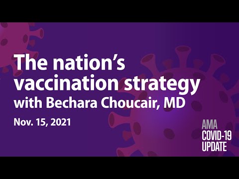 Bechara Choucair, MD, discusses nation's vaccination strategy | COVID-19 Update for Nov. 15, 2021