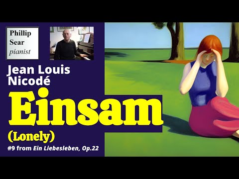 Jean Louis Nicodé: Ein Liebesleben, Op.22 No.9 - Einsam (Lonely)