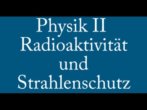 Physik II -Vorlesung 14: Radioaktivität