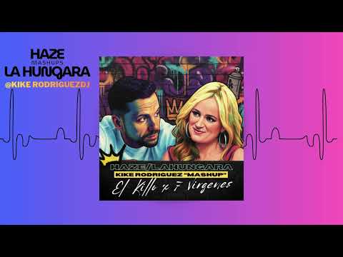 Haze ft. La Hungara - El Killo x 7 Virgenes ( Kike Rodriguez Mashup)