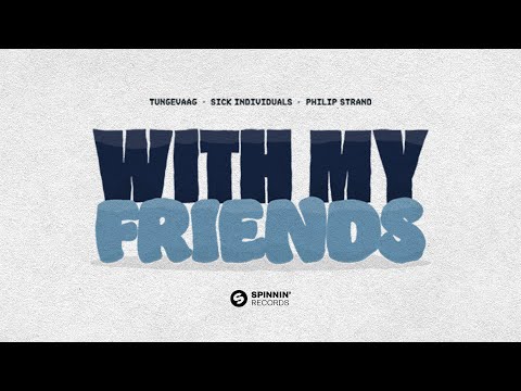 Tungevaag & SICK INDIVIDUALS ft. Philip Strand - With My Friends (Official Lyric Video)